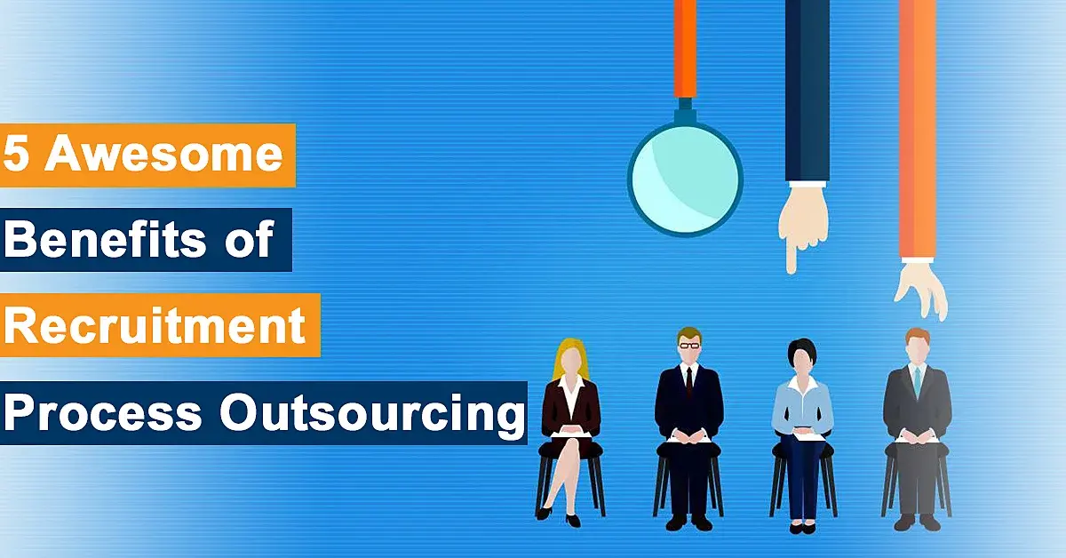 >Top 5 benefits to work with a Recruitment Process Outsourcing Partner. - >3